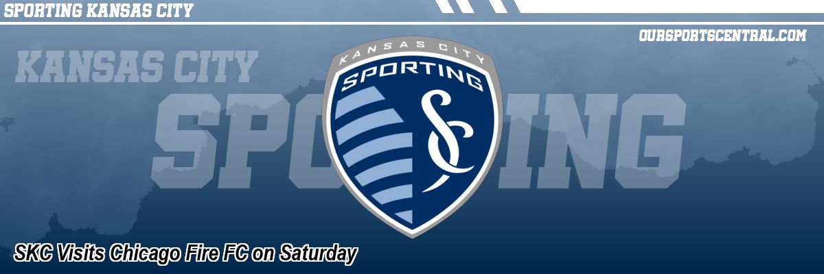 SKC Visits Chicago Fire FC on Saturday