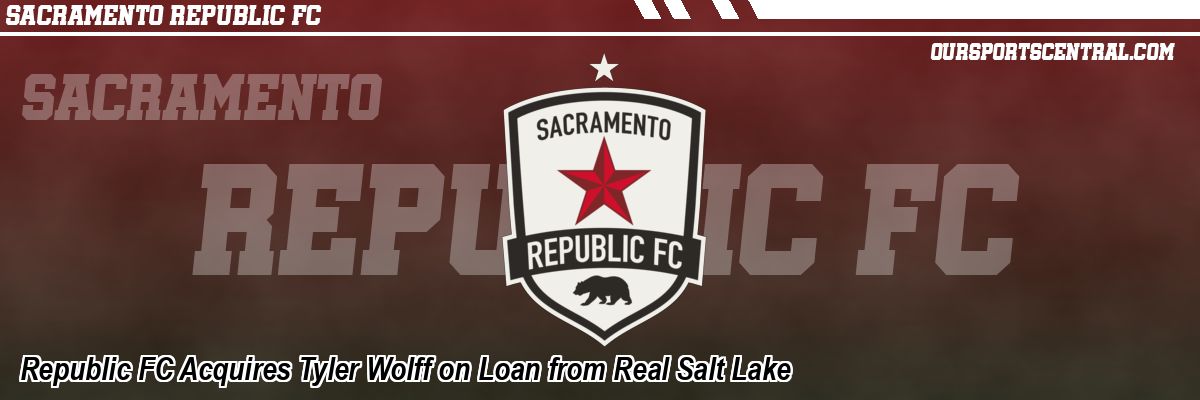 Republic FC Acquires Tyler Wolff on Loan from Real Salt Lake