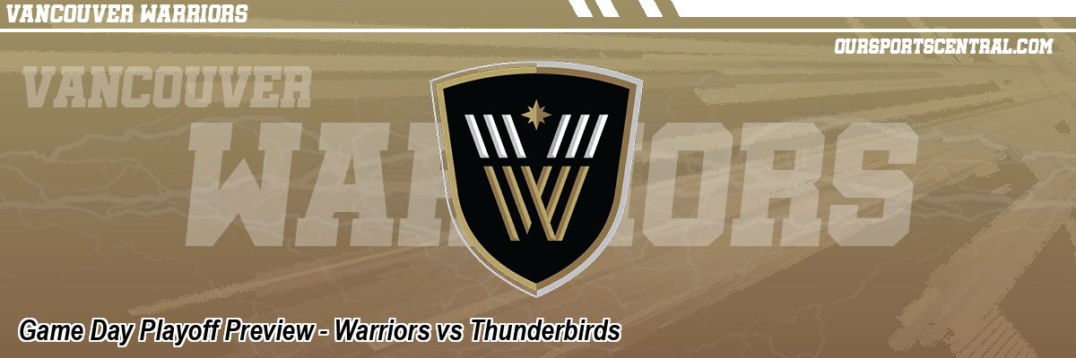 Game Day Playoff Preview - Warriors vs Thunderbirds