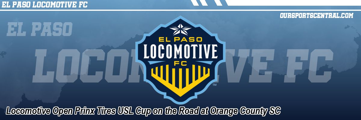 Locomotive Open Prinx Tires USL Cup on the Road at Orange County SC