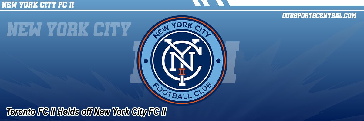 Toronto FC II Holds off New York City FC II