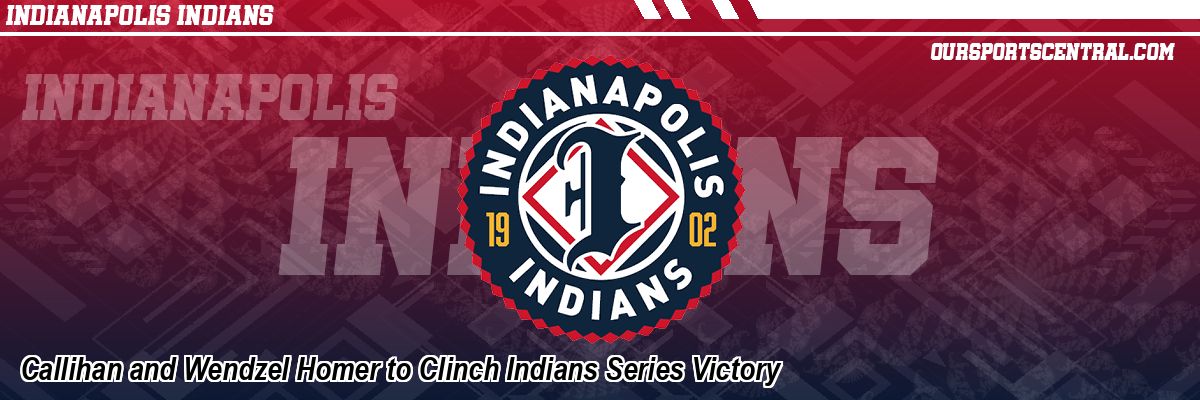 Callihan and Wendzel Homer to Clinch Indians Series Victory