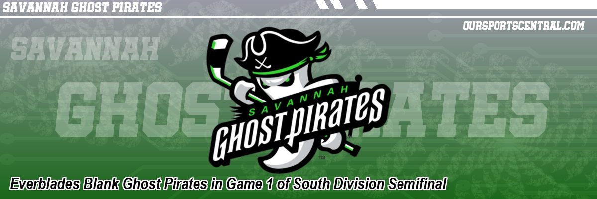 Everblades Blank Ghost Pirates in Game 1 of South Division Semifinal