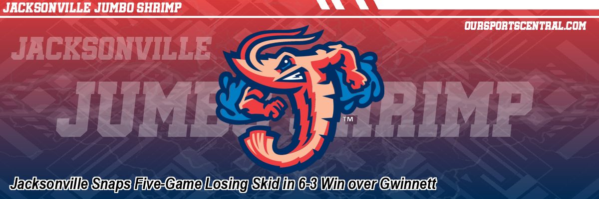 Jacksonville Snaps Five-Game Losing Skid in 6-3 Win over Gwinnett