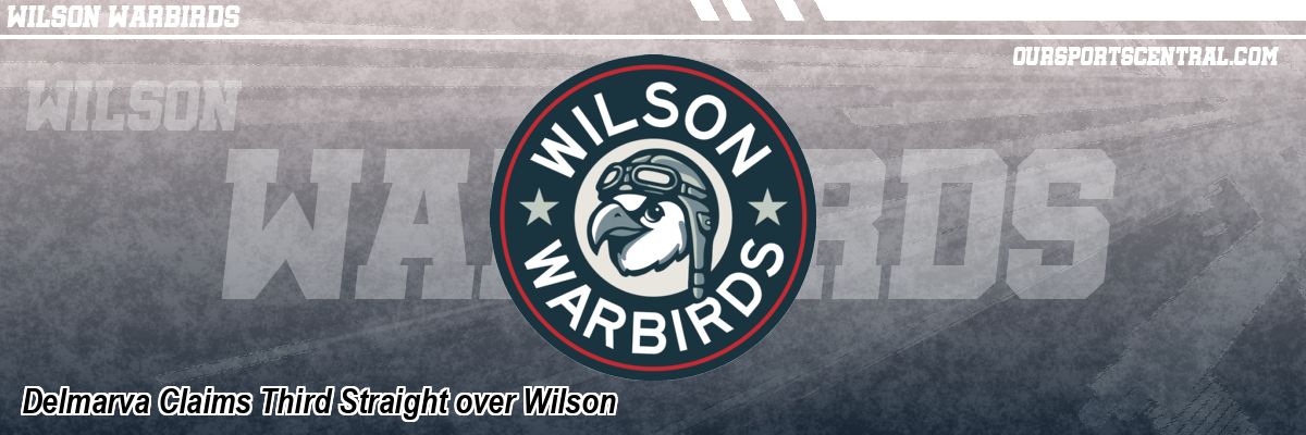 Delmarva Claims Third Straight over Wilson