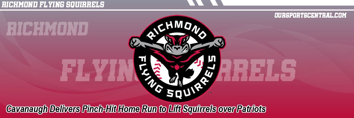 Cavanaugh Delivers Pinch-Hit Home Run to Lift Squirrels over Patriots