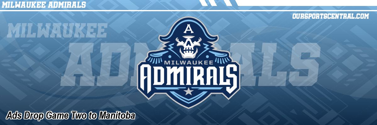 Ads Drop Game Two to Manitoba