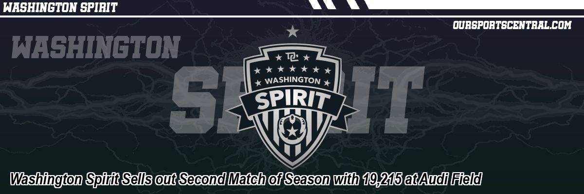 Washington Spirit Sells out Second Match of Season with 19,215 at Audi Field