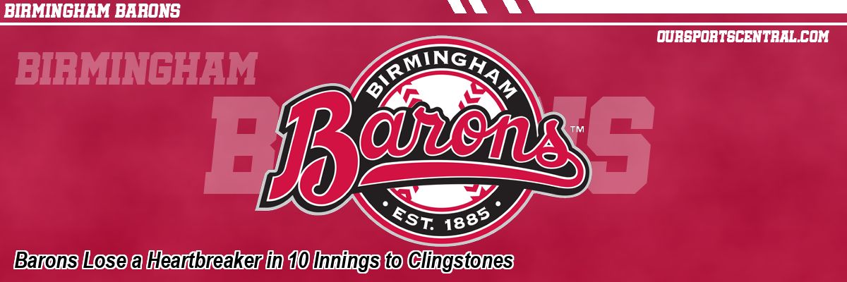 Barons Lose a Heartbreaker in 10 Innings to Clingstones