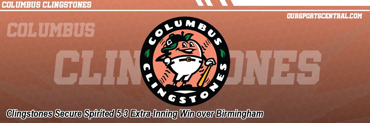 Clingstones Secure Spirited 5-3 Extra-Inning Win over Birmingham