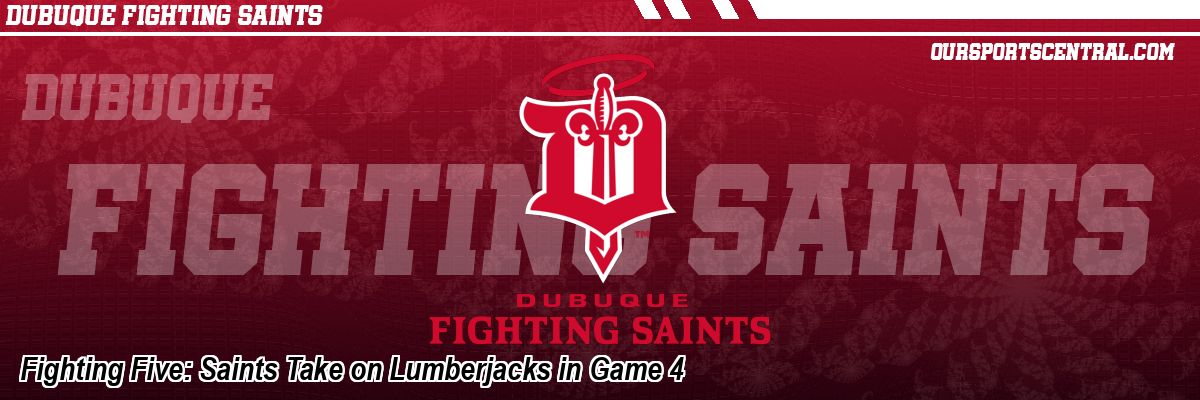 Fighting Five: Saints Take on Lumberjacks in Game 4