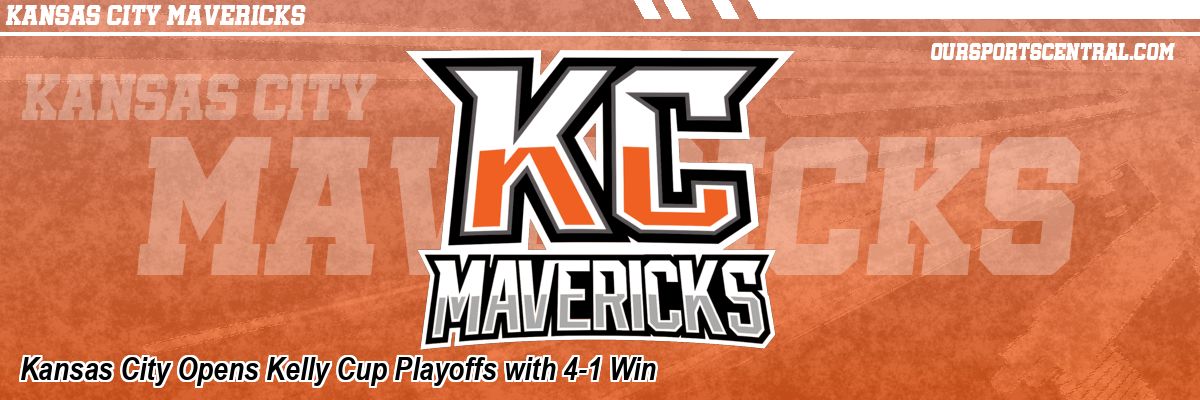 Kansas City Opens Kelly Cup Playoffs with 4-1 Win