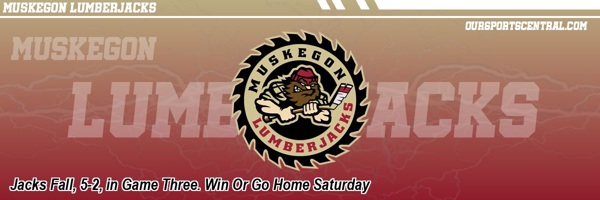 Jacks Fall, 5-2, in Game Three. Win Or Go Home Saturday