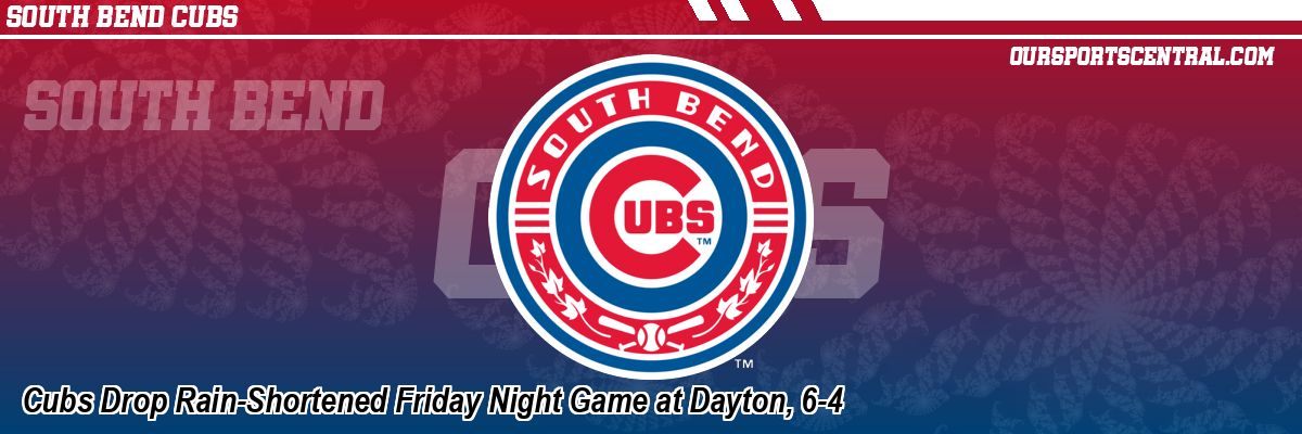 Cubs Drop Rain-Shortened Friday Night Game at Dayton, 6-4