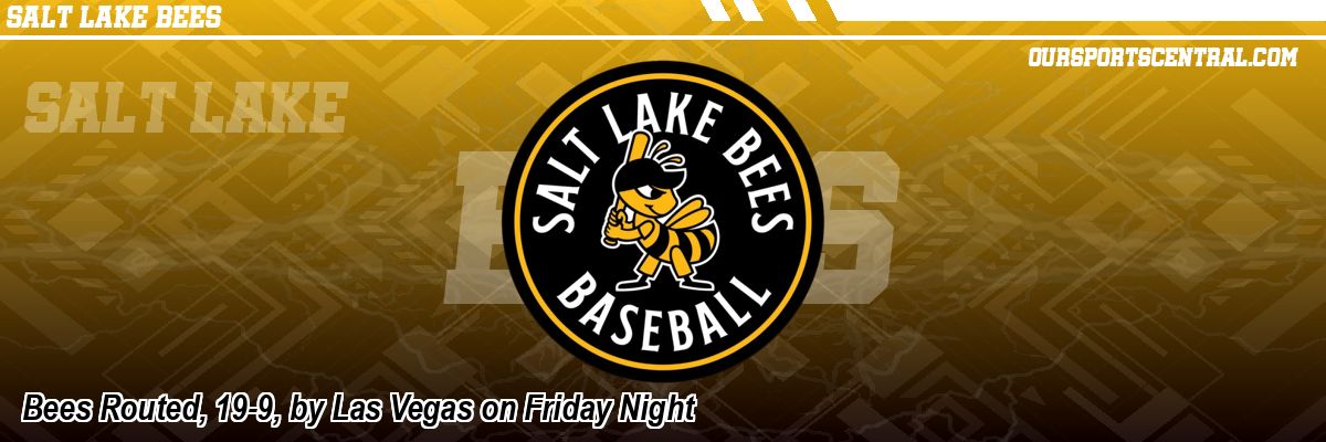 Bees Routed, 19-9, by Las Vegas on Friday Night