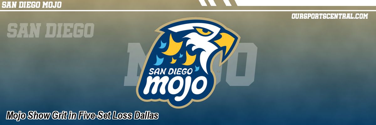 Mojo Show Grit in Five-Set Loss Dallas