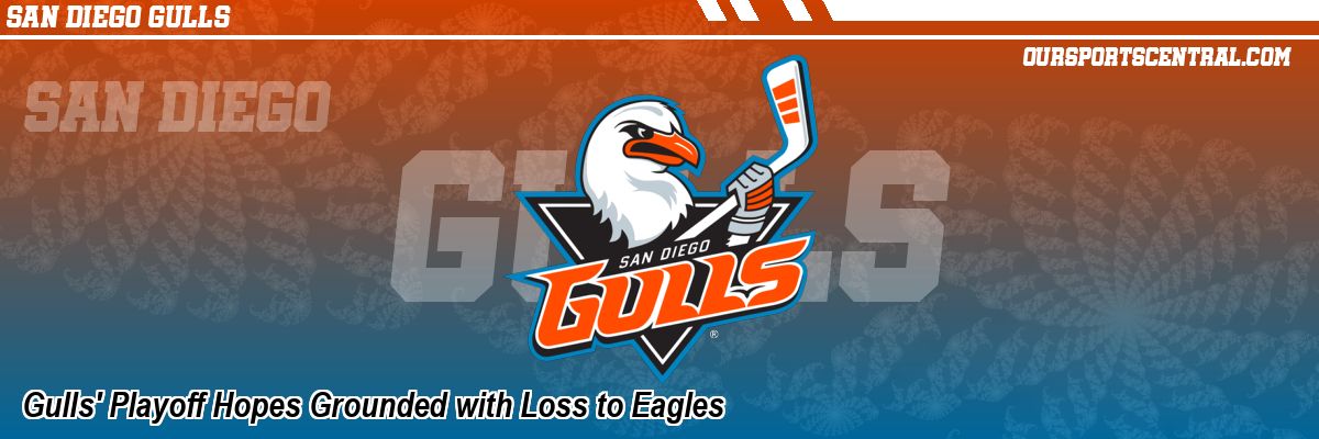 Gulls' Playoff Hopes Grounded with Loss to Eagles