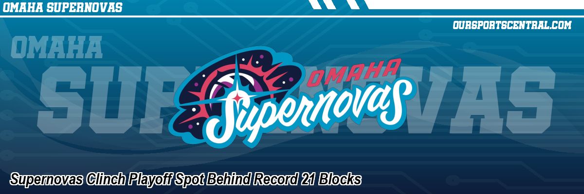 Supernovas Clinch Playoff Spot Behind Record 21 Blocks