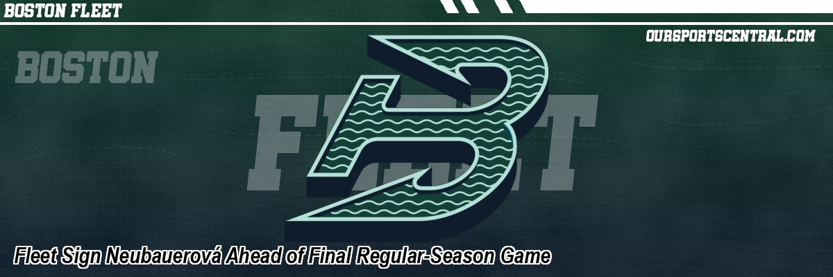 Fleet Sign Neubauerová Ahead of Final Regular-Season Game