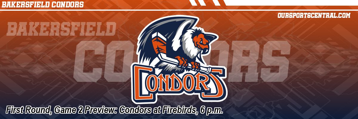 First Round, Game 2 Preview: Condors at Firebirds, 6 p.m.