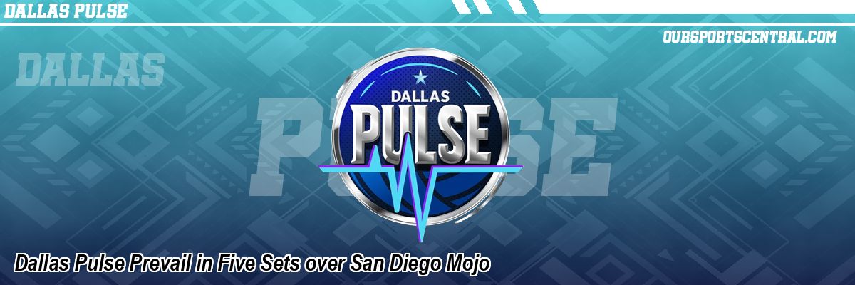 Dallas Pulse Prevail in Five Sets over San Diego Mojo