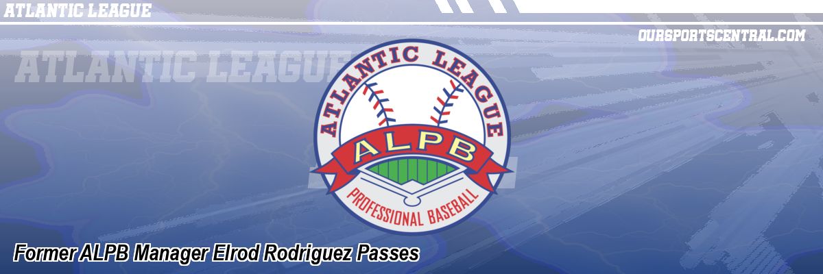 Former ALPB Manager Elrod Rodriguez Passes