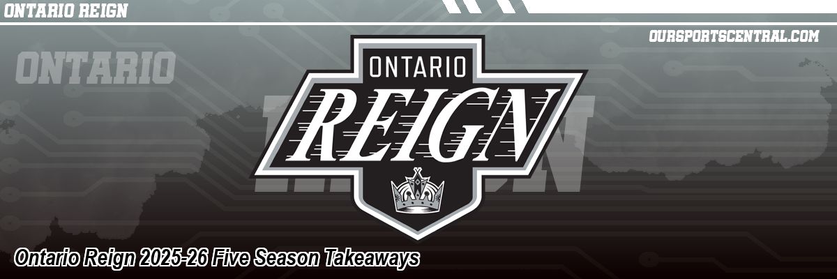 Ontario Reign 2025-26 Five Season Takeaways