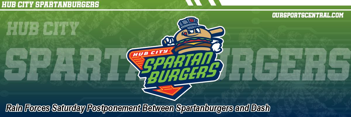 Rain Forces Saturday Postponement Between Spartanburgers and Dash