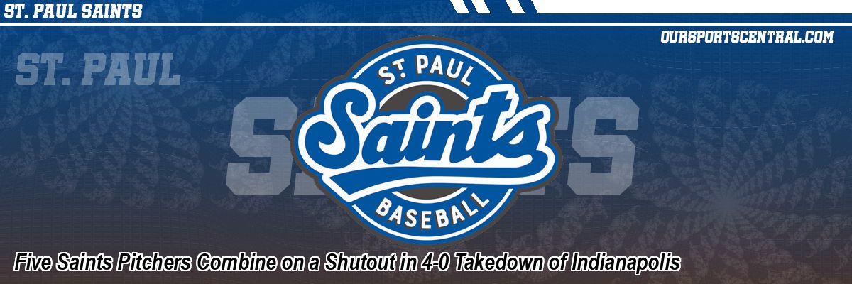 Five Saints Pitchers Combine on a Shutout in 4-0 Takedown of Indianapolis