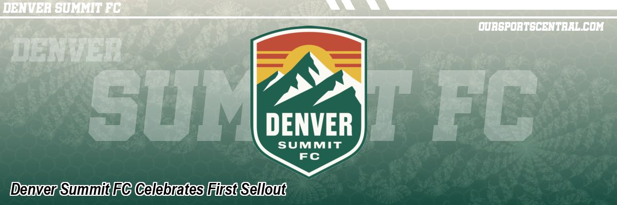 Denver Summit FC Celebrates First Sellout