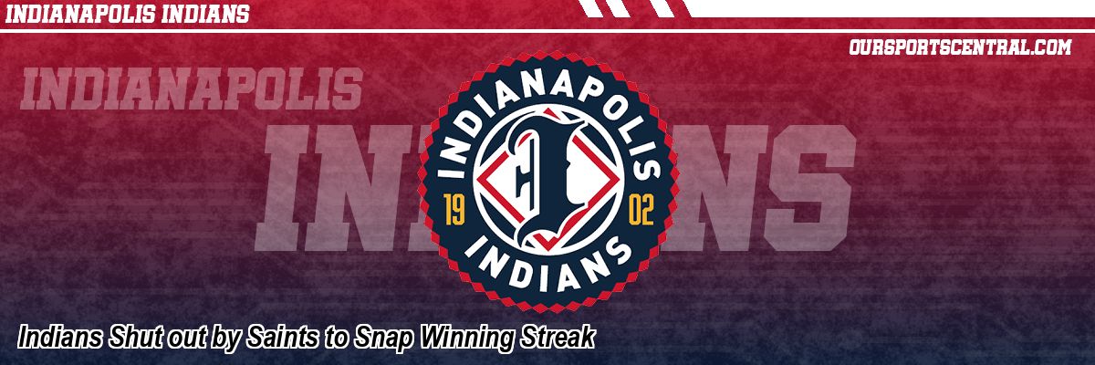 Indians Shut out by Saints to Snap Winning Streak
