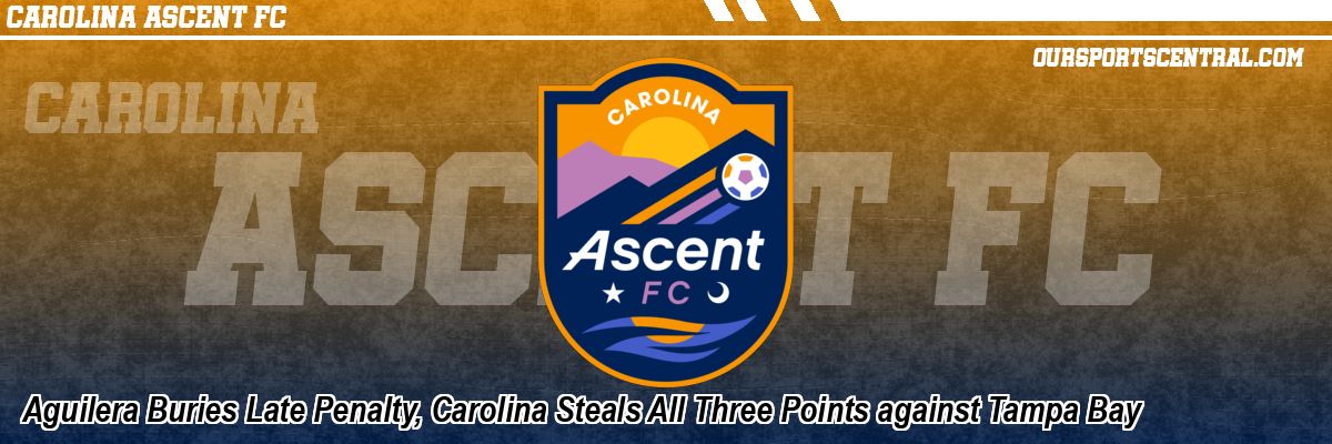 Aguilera Buries Late Penalty, Carolina Steals All Three Points against Tampa Bay