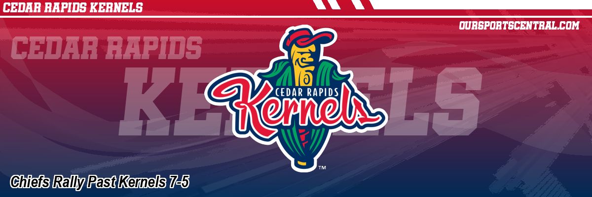 Chiefs Rally Past Kernels 7-5