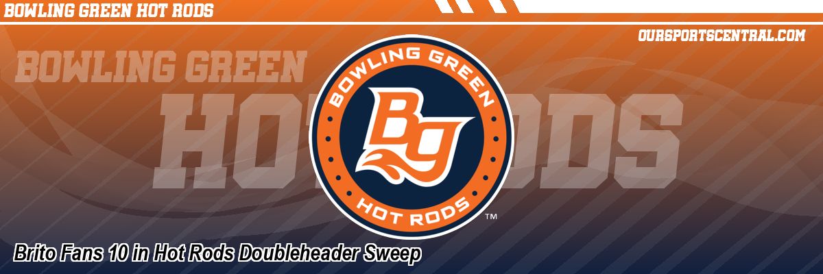 Brito Fans 10 in Hot Rods Doubleheader Sweep