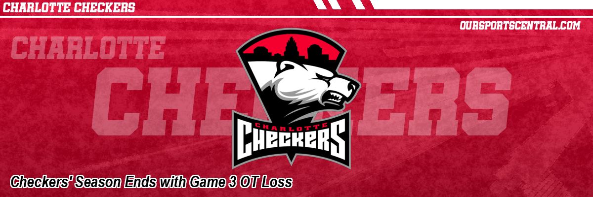 Checkers' Season Ends with Game 3 OT Loss