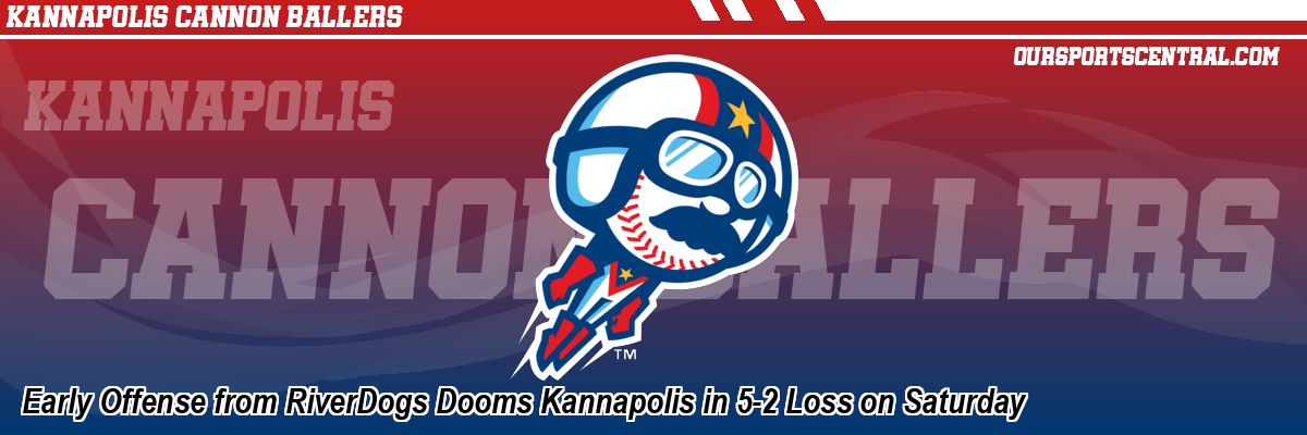 Early Offense from RiverDogs Dooms Kannapolis in 5-2 Loss on Saturday