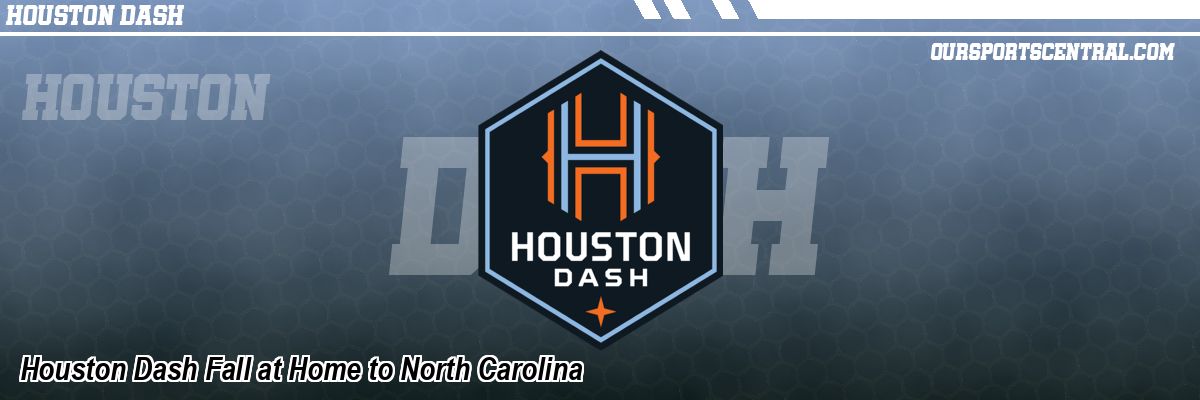 Houston Dash Fall at Home to North Carolina