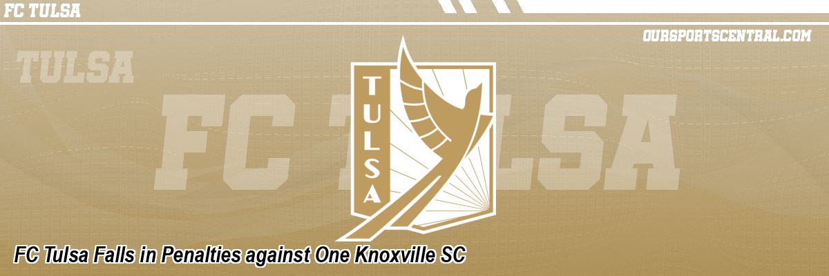 FC Tulsa Falls in Penalties against One Knoxville SC