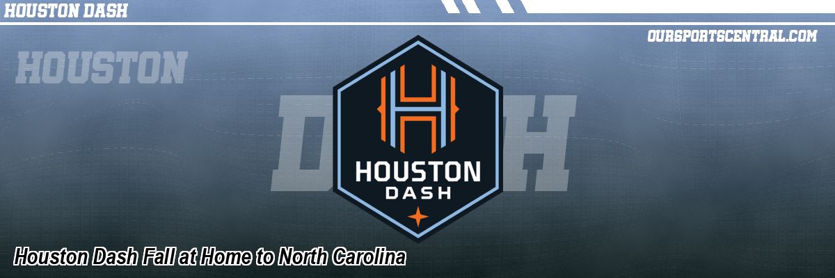 Houston Dash Fall at Home to North Carolina