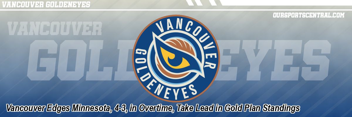 Vancouver Edges Minnesota, 4-3, in Overtime, Take Lead in Gold Plan Standings