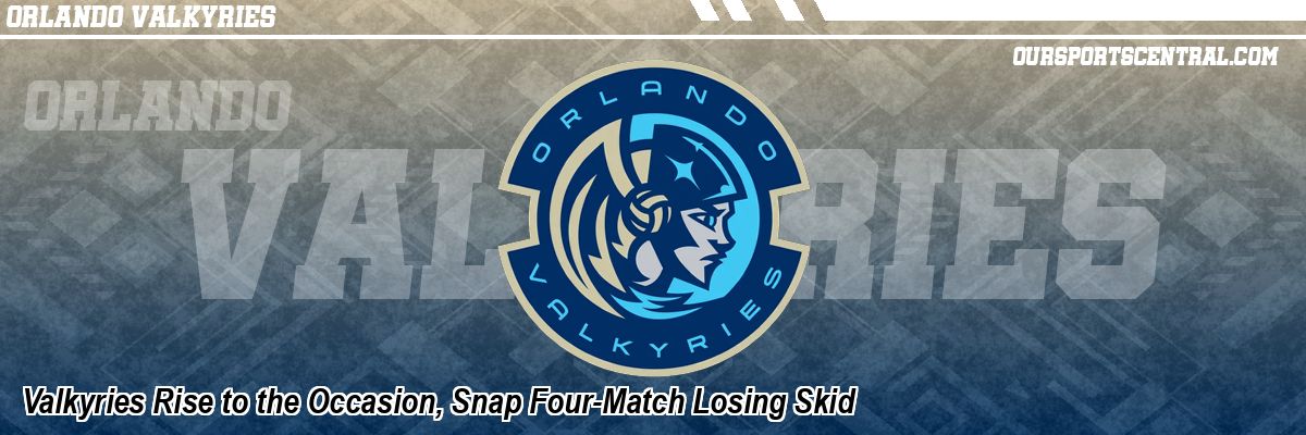 Valkyries Rise to the Occasion, Snap Four-Match Losing Skid