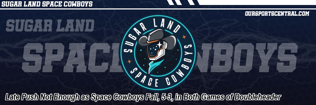 Late Push Not Enough as Space Cowboys Fall, 5-3, in Both Games of Doubleheader