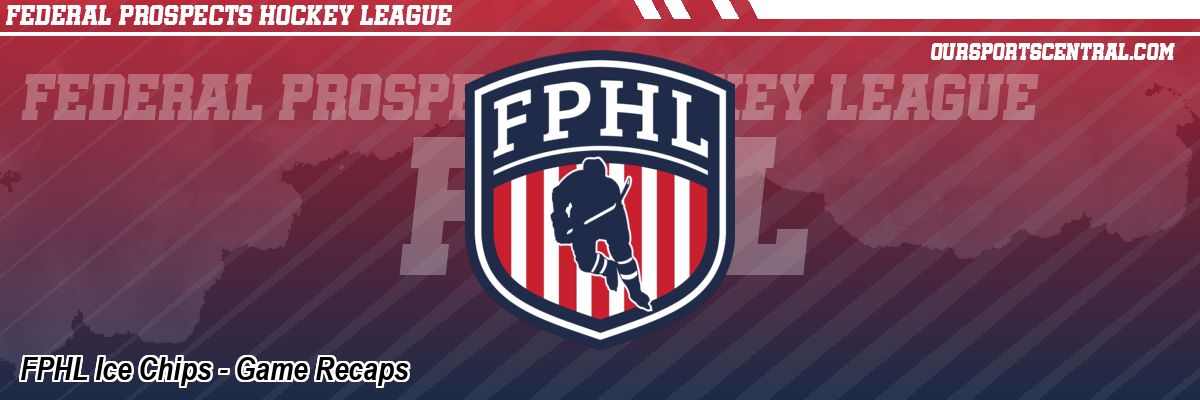 FPHL Ice Chips - Game Recaps