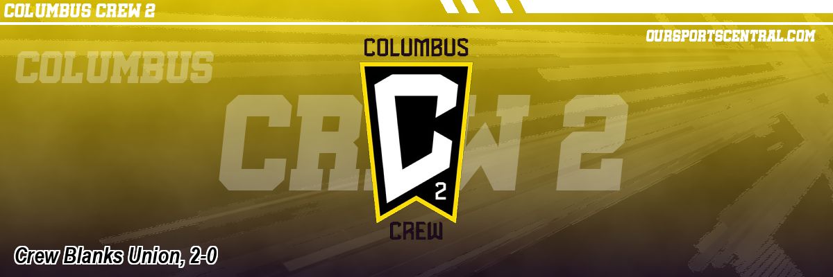 Crew Blanks Union, 2-0