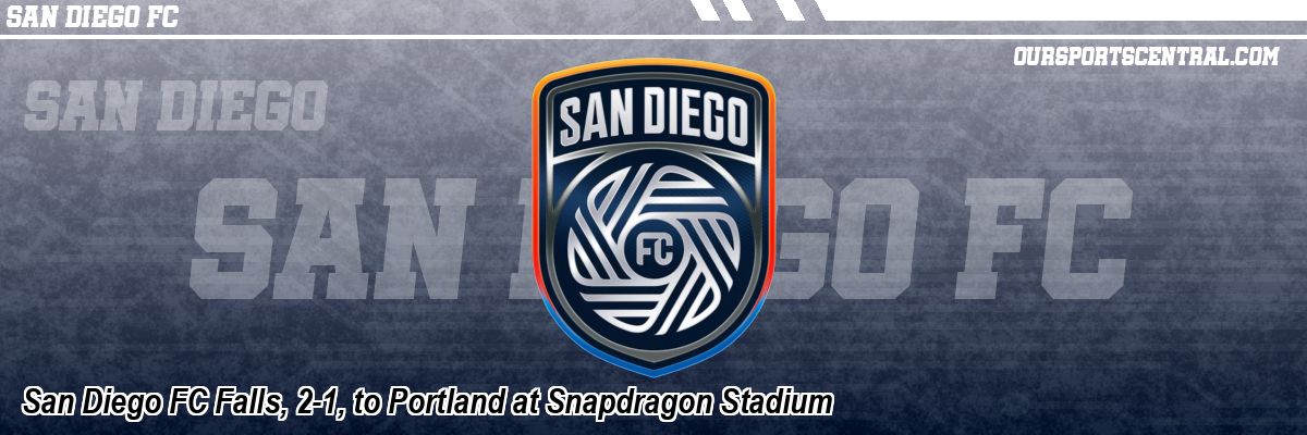 San Diego FC Falls, 2-1, to Portland at Snapdragon Stadium