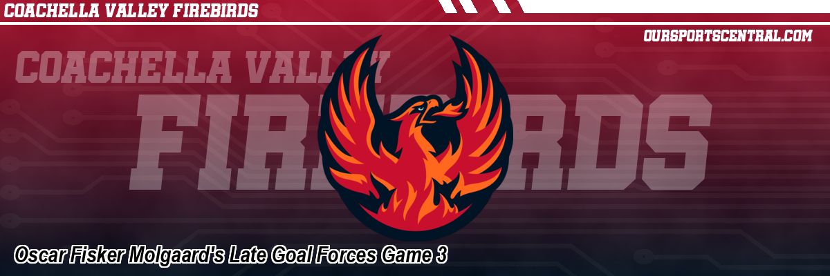 Oscar Fisker Molgaard's Late Goal Forces Game 3