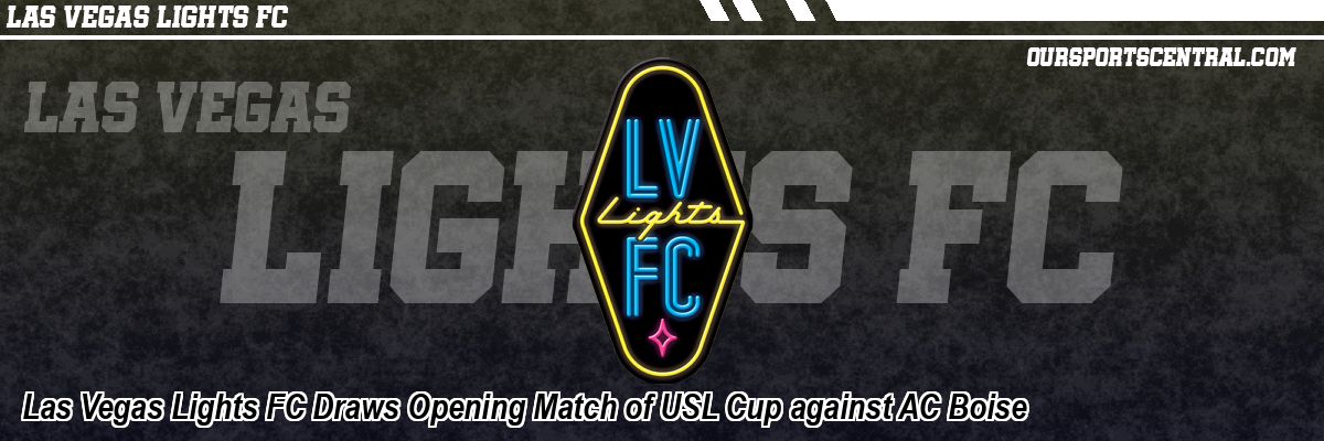 Las Vegas Lights FC Draws Opening Match of USL Cup against AC Boise