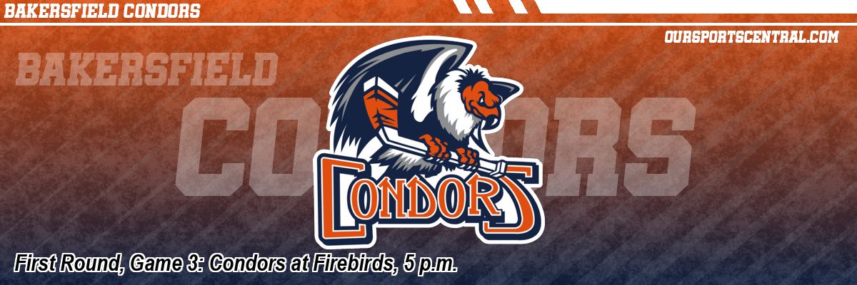 First Round, Game 3: Condors at Firebirds, 5 p.m.