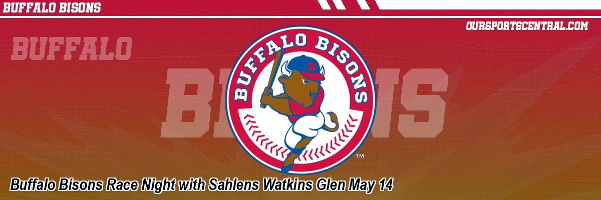Buffalo Bisons Race Night with Sahlens Watkins Glen May 14