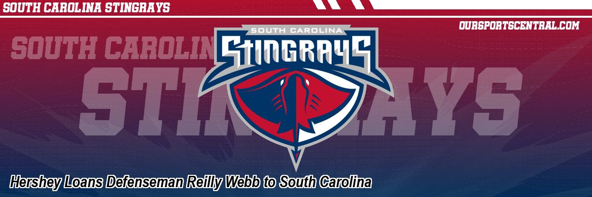 Hershey Loans Defenseman Reilly Webb to South Carolina